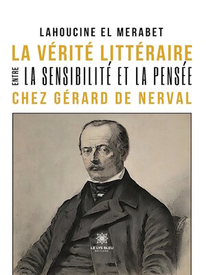cover image of La vérité littéraire entre la sensibilité et la pensée chez Gérard de Nerval